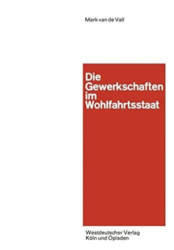 Die Gewerkschaften im Wohlfahrtsstaat