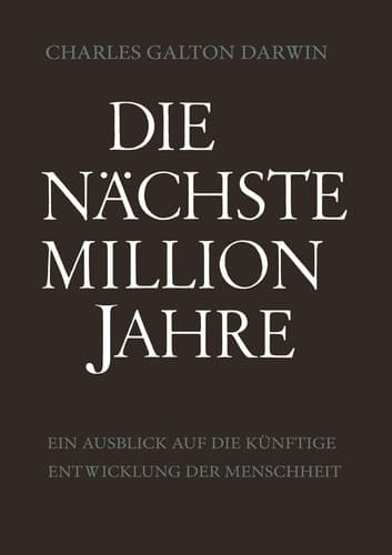 Die Nächste Million Jahre Ein Ausblick auf die Künftige Entwicklung der Menschheit