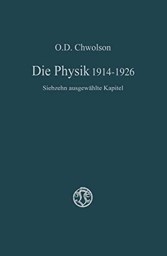 Die Physik 1914–1926 Siebzehn ausgewählte Kapitel