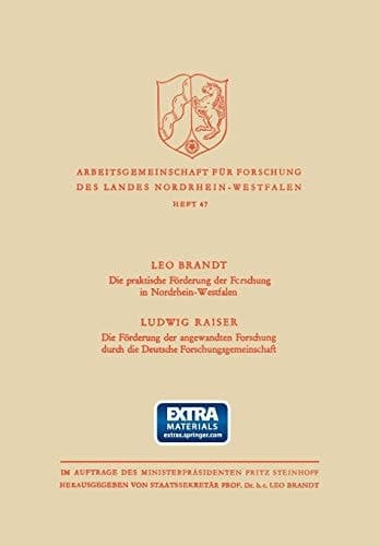 Die Praktische Förderung der Forschung in Nordrhein-Westfalen / Die Förderung der angewandten Forschung durch die Deutsche Forschungsgemeinschaft