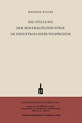Die Stellung der Mineralölindustrie im Industrialisierungsprozess Ein Beitrag zur sektoralen Wachstumsanalyse
