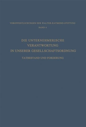 Die Unternehmerische Verantwortung in Unserer Gesellschaftsordnung Tatbestand und Forderung