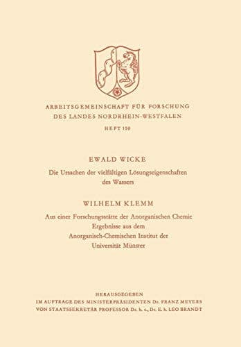 Die Ursachen der vielfältigen Lösungseigenschaften des Wassers. Aus einer Forschungsstätte der Anorganischen Chemie Ergebnisse aus dem Anorganisch-Chemischen Institut der Universität Münster