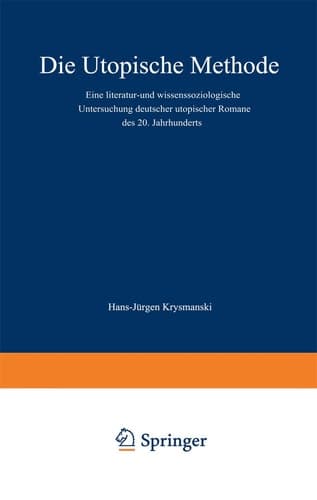 Die utopische Methode: Eine literatur- und wissenssoziologische Untersuchung deutscher utopischer Romane des 20. Jahrhunderts (Dortmunder Schriften zur Sozialforschung, 21) (German Edition)