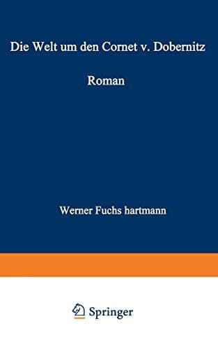 Die Welt um den Cornet v. Dobernitz