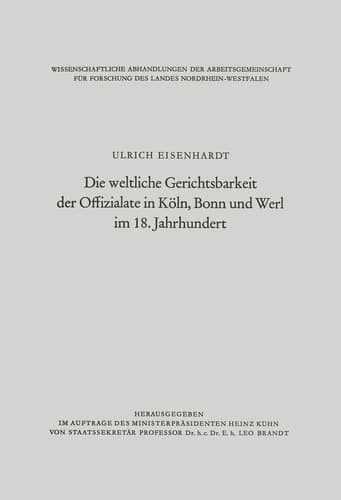 Die weltliche Gerichtsbarkeit der Offizialate in Köln, Bonn und Werl im 18. Jahrhundert (Wissenschaftliche Abhandlungen der Arbeitsgemeinschaft für ... Nordrhein-Westfalen, 37) (German Edition)
