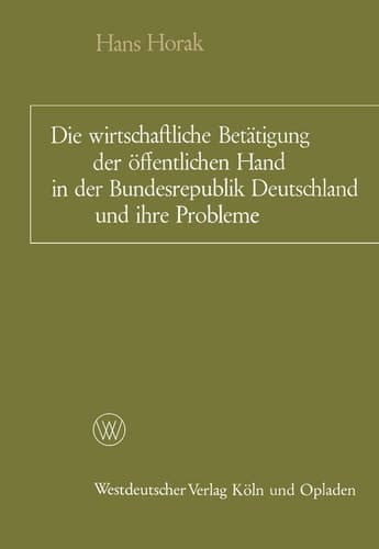 Die wirtschaftliche Betätigung der öffentlichen Hand in der Bundesrepublik Deutschland und ihre Probleme Ein Überblick