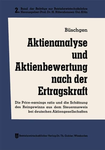 Aktienanalyse und Aktienbewertung nach der Ertragskraft: Die Price-earnings ratio und die Schätzung des Reingewinns aus dem Steuerausweis bei ... Betriebswirtschaftslehre, 2) (German Edition)