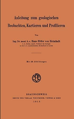 Anleitung zum geologischen Beobachten, Kartieren und Profilieren (German Edition)