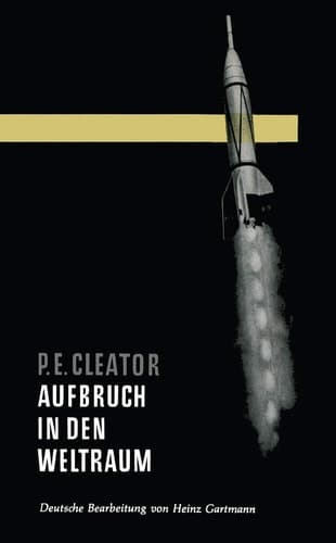 Aufbruch in den Weltraum: Grundlagen und Möglichkeiten der Weltraumfahrt (German Edition)