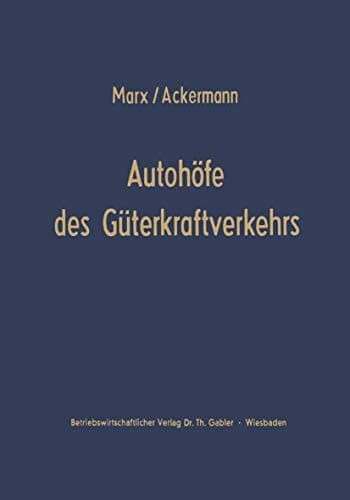 Autohöfe des Güterkraftverkehrs Entwicklung und Funktionen. Ein Beitrag zur Verkehrsrationalisierung und Verkehrskoordinierung