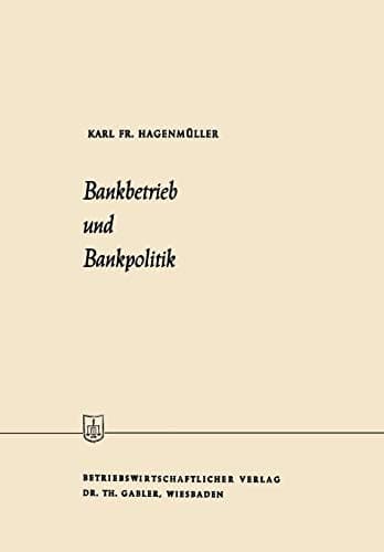 Bankbetrieb und Bankpolitik (Die Wirtschaftswissenschaften, 11-12) (German Edition)