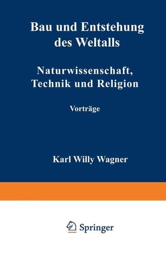 Bau und Entstehung des Weltalls Naturwissenschaft, Technik und Religion