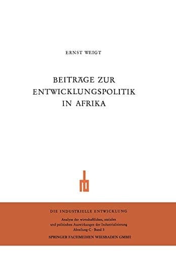 Beiträge zur Entwicklungspolitik in Afrika Zur aktuellen Problematik der Entwicklungsländer. Wirtschaftliche und soziale Probleme der neuen Staaten Ostafrikas