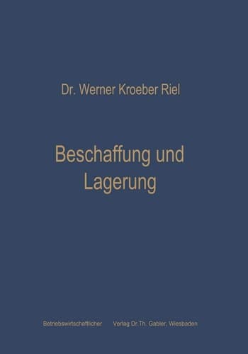 Beschaffung und Lagerung Betriebswirtschaftliche Grundfragen der Materialwirtschaft