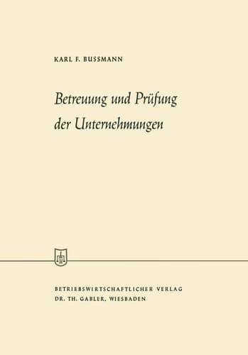 Betreuung und Prüfung der Unternehmungen (Die Wirtschaftswissenschaften) (German Edition)