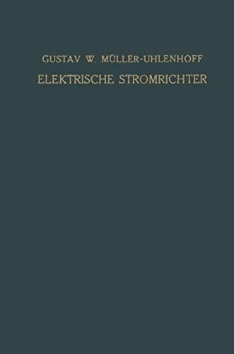 Elektrische Stromrichter (Gleichrichter) Theorie, Herstellung und Anwendung
