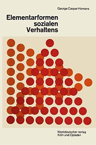 Elementarformen sozialen Verhaltens Social Behavior Its Elementary Forms