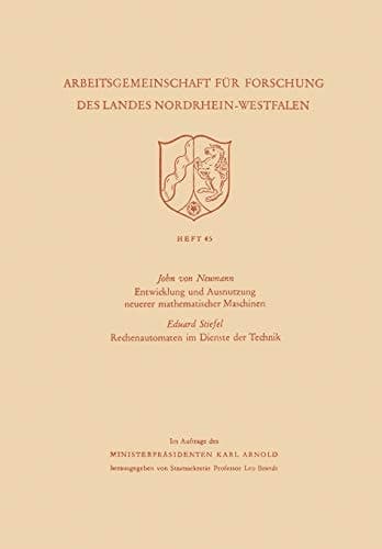 Entwicklung und Ausnutzung neuerer mathematischer Maschinen / Rechenautomaten im Dienste der Technik (Arbeitsgemeinschaft für Forschung des Landes Nordrhein-Westfalen, 45) (German Edition)