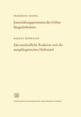 Entwicklungspotenzen des frühen Säugetierkeimes. Die entzündliche Reaktion und die antiphlogistischen Heilmittel