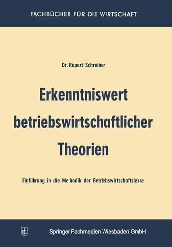 Erkenntniswert betriebswirtschaftlicher Theorien: Einführung in die Methodik der Betriebswirtschaftslehre (Betriebswirtschaftliche Beiträge) (German Edition)