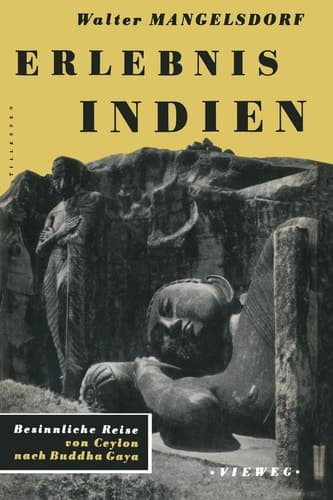 Erlebnis Indien: Besinnliche Reise Von Ceylon Nach Buddha Gaya (German Edition)