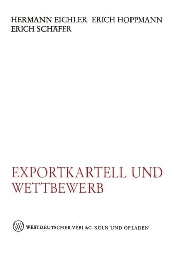 Exportkartell und Wettbewerb Wettbewerbswirtschaftliche und wettbewerbsrechtliche Stellungnahmen zu § 6 GWB