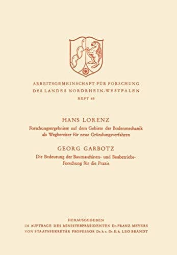 Forschungsergebnisse auf dem Gebiete der Bodenmechanik als Wegbereiter für neue Gründungsverfahren. Die Bedeutung der Baumaschinen- und ... Nordrhein-Westfalen, 68) (German Edition)