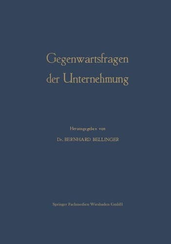 Gegenwartsfragen der Unternehmung Offene Fragen der Betriebswirtschaftslehre