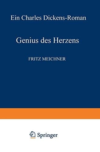 Genius des Herzens Ein Charles Dickens-Roman