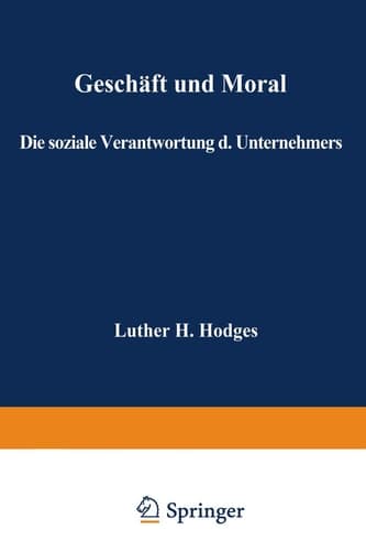 Geschäft und Moral Die soziale Verantwortung des Unternehmers