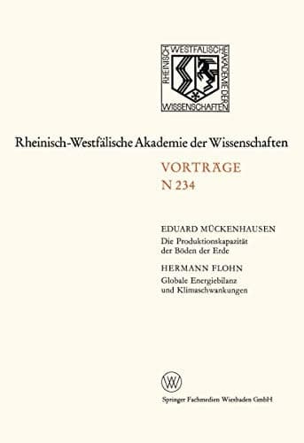 Die Produktionskapazität der Böden der Erde. Globale Energiebilanz und Klimaschwankungen 215. Sitzung am 4. April 1973 in Düsseldorf