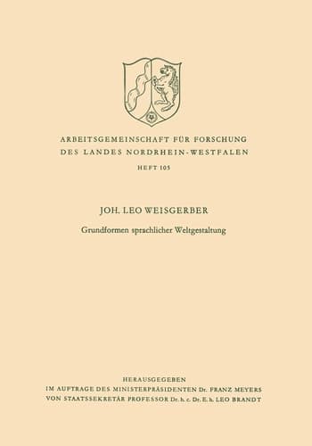 Grundformen sprachlicher Weltgestaltung (Arbeitsgemeinschaft für Forschung des Landes Nordrhein-Westfalen, 105) (German Edition)