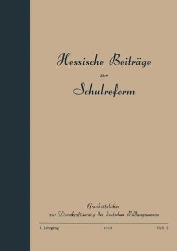 Grundsätzliches zur Demokratisierung des deutschen Bildungswesens: Ein Beitrag zur hessischen Schulreform von der Education and Cultural Relations ... Militärregierung in Hessen (German Edition)