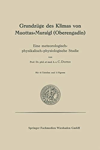 Grundzüge des Klimas von Muottas-Muraigl (Oberengadin): Eine meteorologisch-physikalisch-physiologische Studie (German Edition)