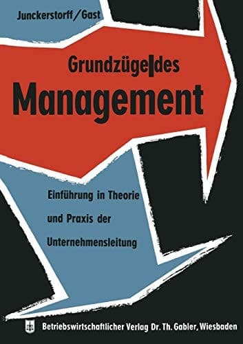 Grundzüge des Management Einführung in Theorie und Praxis der Unternehmensleitung