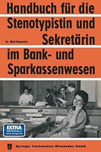 Handbuch für die Stenotypistin und Sekretärin im Bank- und Sparkassenwesen Handbuch für Sekretariatstechnik in Banken und Sparkassen