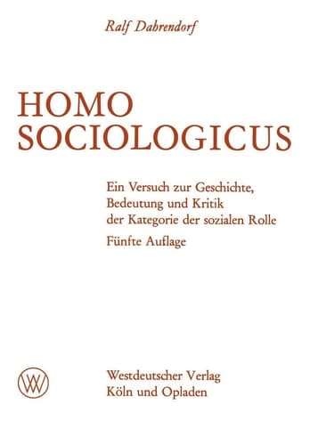 Homo Sociologicus: Ein Versuch zur Geschichte, Bedeutung und Kritik der Kategorie der sozialen Rolle (German Edition)