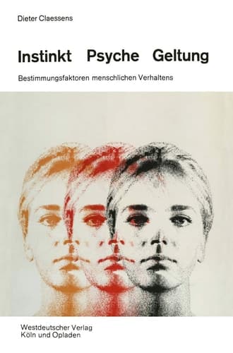 Instinkt, Psyche, Geltung Bestimmungsfaktoren menschlichen Verhaltens. Eine soziologische Anthropologie