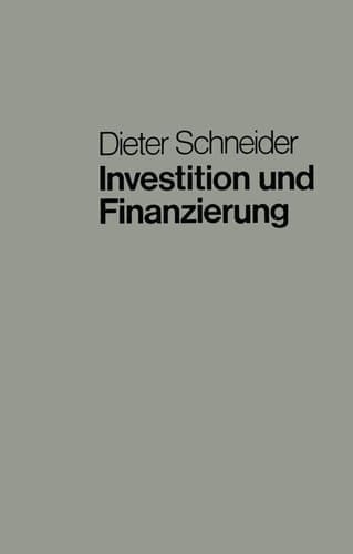 Investition und Finanzierung Lehrbuch der Investitions-, Finanzierungs- und Ungewißheitstheorie