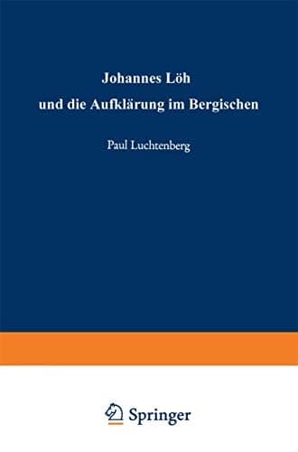 Johannes Löh Und Die Aufklärung Im Bergischen (German Edition)