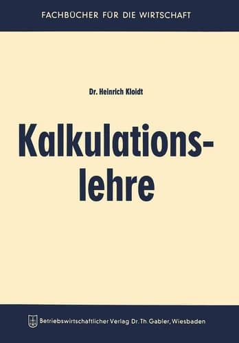 Kalkulationslehre: Eine Einführung in das Kalkulationswesen in Handel und Industrie (German Edition)