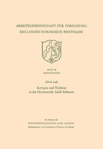 Kerygma und Tradition in der Hermeneutik Adolf Schlatters (Arbeitsgemeinschaft für Forschung des Landes Nordrhein-Westfalen, 45) (German Edition)