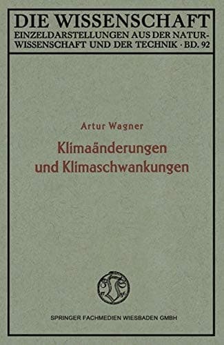 Klimaänderungen und Klimaschwankungen (Die Wissenschaft) (German Edition)
