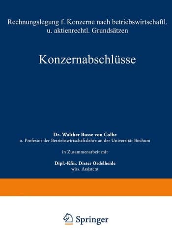 Konzernabschlüsse Rechnungslegung für Konzerne nach betriebswirtschaftlichen und aktienrechtlichen Grundsätzen