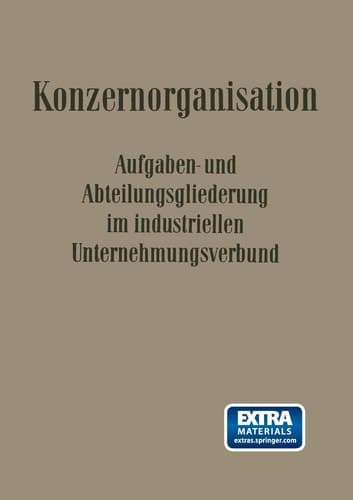 Konzern-Organisation Aufgaben- und Abteilungsgliederung im Industriellen Unternehmungsverbund