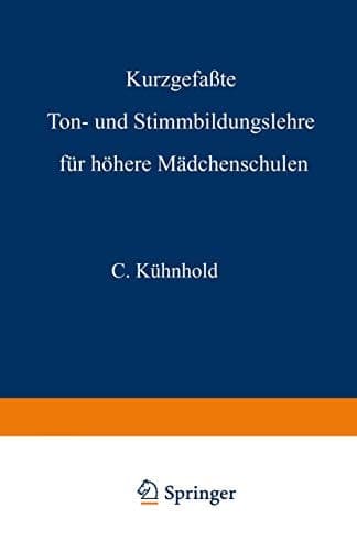 Kurzgefaßte Ton- und Stimmbildungslehre für höhere Mädchenschulen
