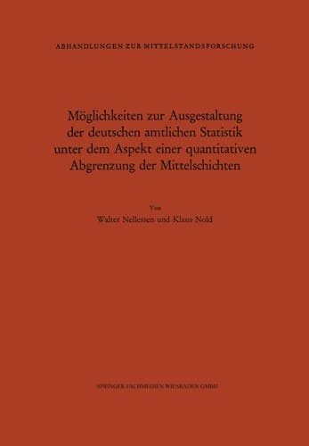 Möglichkeiten zur Ausgestaltung der deutschen amtlichen Statistik unter dem Aspekt einer quantitativen Abgrenzung der Mittelschichten