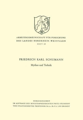 Mythos und Technik (Arbeitsgemeinschaft für Forschung des Landes Nordrhein-Westfalen, 49) (German Edition)
