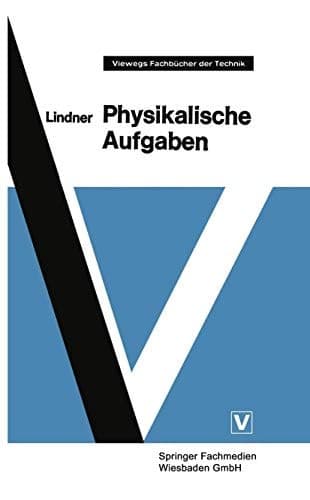 Physikalische Aufgaben 1185 Aufgaben mit Lösungen aus allen Gebieten der Physik